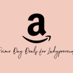Amazon Prime Day Deals For Moms, Mompreneurs & Their Little Ones